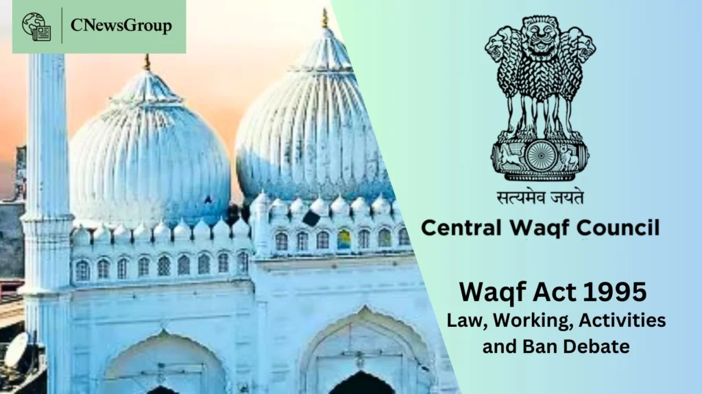 Waqf Act 1995 - Law, Working, Activities And Ban Debate